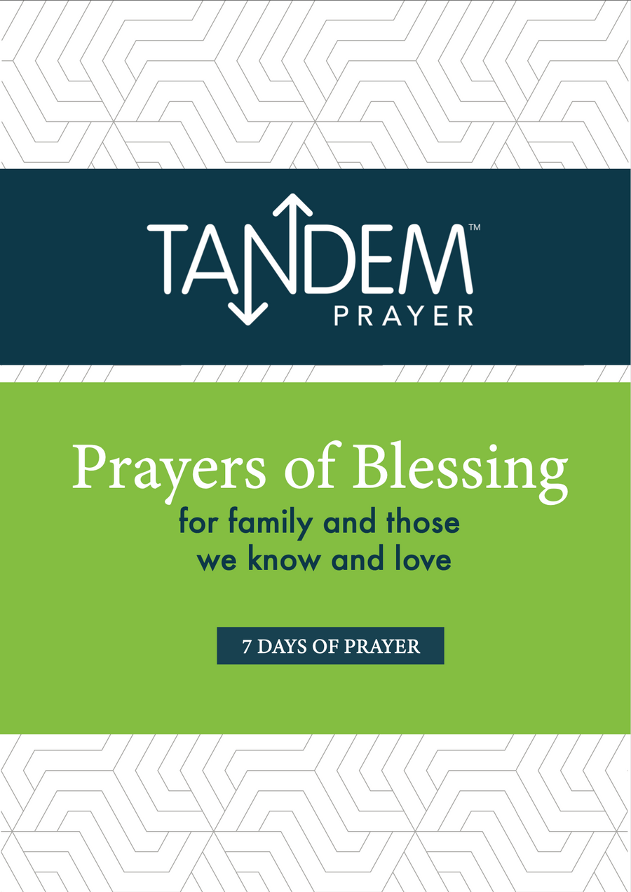 Prayers of Blessing - for family and those we know and love